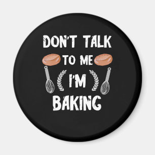 Grappig bakkersgeschenk Praat niet met me in het Magneet