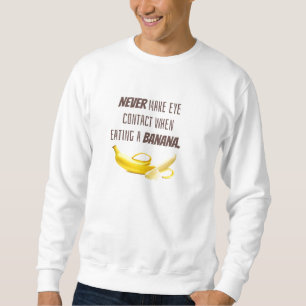 Grappig Banana GIFT. Maak nooit oogcontact wanneer Trui