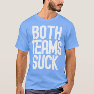 Grappig beide teams zuigen t-shirt