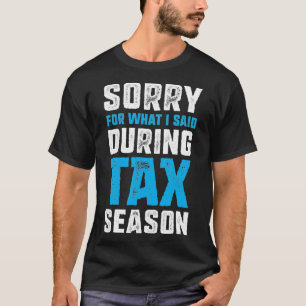 Grappig Belastingaccountant Sorry voor wat ik zei  T-shirt