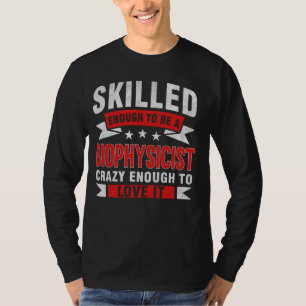 Grappig beroep citaat bekwame biofysicus t-shirt