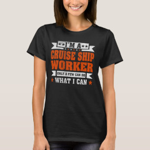 Grappig beroep citaat Ik ben een cruiseschip werkn T-shirt