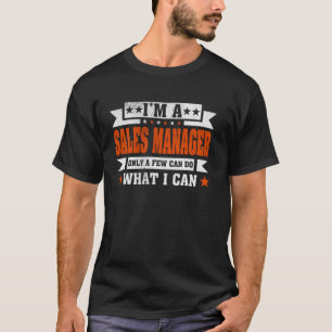 Grappig beroep citaat Ik ben een Sales Manager T-shirt