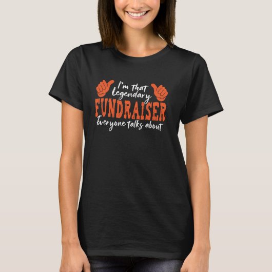 Grappig beroep Quote Legendary Fundraiser T-shirt (Voorkant)