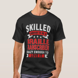 Grappig Beroepscitaat Geschoolde Braille Transcrib T-shirt