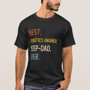 Grappig Beste Robotica Engineer Step-Dad Ooit Shir T-shirt