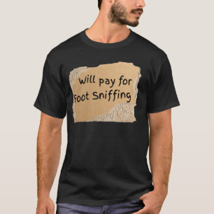 Grappig Betaal Voor Voet Snuffelen Bord - cadeau v T-shirt