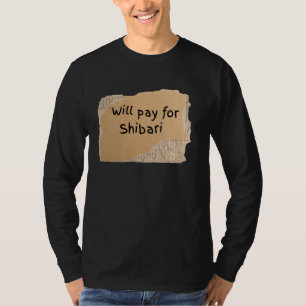 Grappig Betaalt Voor Shibari Bord voor man of vrou T-shirt