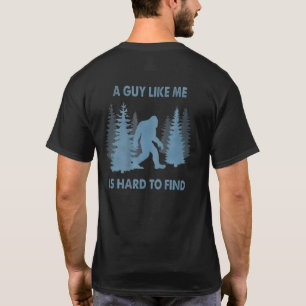 Grappig Bigfoot Een man als ik is moeilijk te vind T-shirt