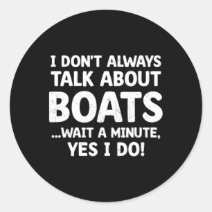 Grappig Boater dat ik niet altijd over Boats Boati Ronde Sticker