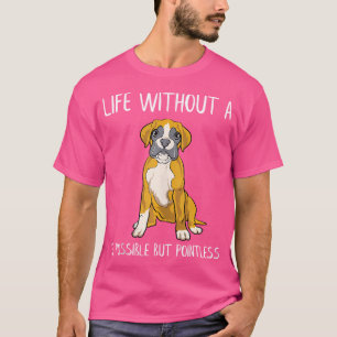 Grappig bokser hondenleven zonder bokser is mogeli t-shirt