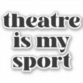 Grappig Bold Theater Lover Quote voor Performers Sticker (Voorkant)