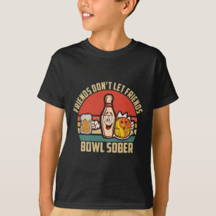Grappig bowlen en bier laat vrienden niet sober bo t-shirt