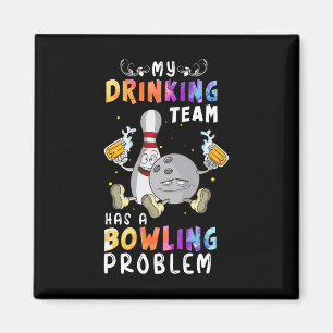 Grappig bowling Gezegde Mijn Drink team heeft een  Magneet