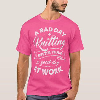 Grappig Breien T Shirt Slechte Dag Beter Dan Goede
