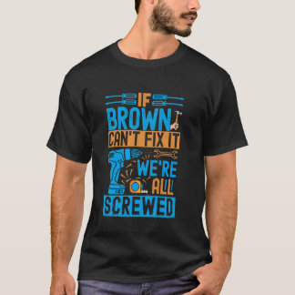 Grappig Brown. Als Brown het niet kan oplossen, zi T-shirt