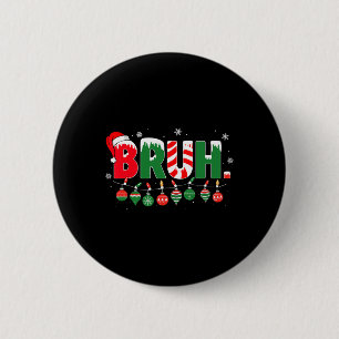 Grappig Bruh Gezegde Bro Groeten Christmas Meme Te Ronde Button 5,7 Cm