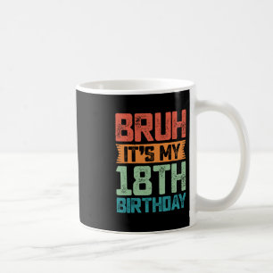 Grappig Bruh Het Is Mijn 18e Verjaardag 18 Jaar Ou Koffiemok