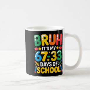 Grappig Bruh Het Is Mijn 67 33 Dagen School Wiskun Koffiemok