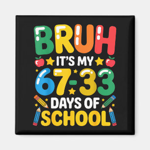 Grappig Bruh Het Is Mijn 67 33 Dagen School Wiskun Magneet