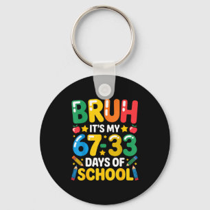 Grappig Bruh Het Is Mijn 67 33 Dagen School Wiskun Sleutelhanger