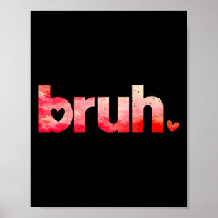 Grappig Bruh Meme Gezegde Valentijnsdag Shirten vo Poster