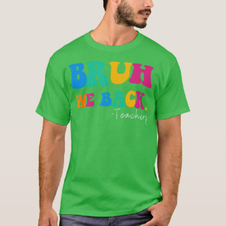 Grappig bruh We Back Teachers Start Back To School T-shirt