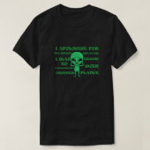 Grappig buitenaards T-shirt met grappig gezegde (Design voorkant)