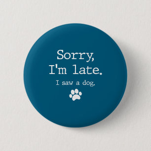 Grappig cadeau voor hondenliefhebbers Sorry dat ik Ronde Button 5,7 Cm