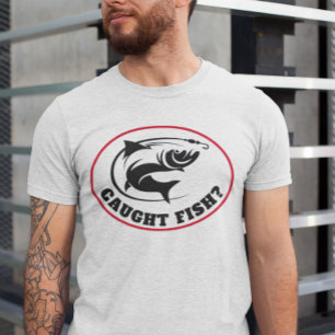 Grappig "Caught Fish"? T-shirt