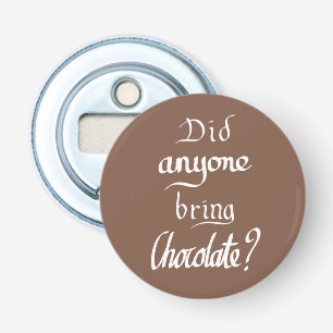 Grappig chocolade citaat button flesopener