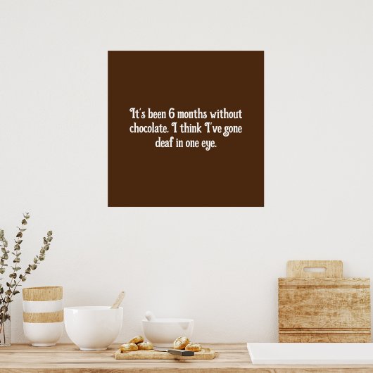Grappig chocolade dat ik in één oog doof heb. poster (Keuken)