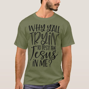 Grappig Christelijk Waarom Yall probeert om de in T-shirt