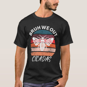 Grappig cicada citaat bruh we out cool cicada t-shirt