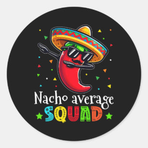 Grappig Cinco de Mayo Nacho Gemiddelde Squad Chili Ronde Sticker