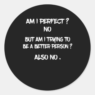 Grappig citaat - Ben ik perfect? Nee. Ronde Sticker