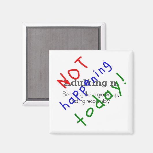 Grappig citaat dat vandaag niet gebeurt magneet (Voorkant / Achterkant)