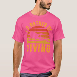Grappig citaat Duikliefhebber Diver Ik zou liever  T-shirt