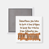 Grappig citaat, een paar bruggen branden, Crazies  Magneet (Voorkant / Achterkant)