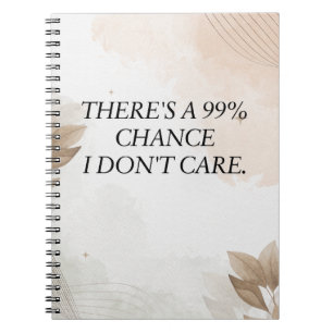 Grappig citaat, er is een kans van 99% dat het me notitieboek