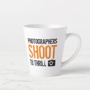 Grappig citaat: Fotografen schieten naar Thrill. Latte Mok