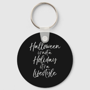 Grappig citaat Halloween is geen vakantie, het is  Sleutelhanger