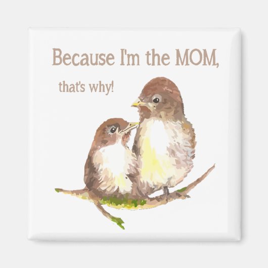 Grappig citaat: "Ik ben de MOM, daarom is de vogel Magneet (Voorkant)