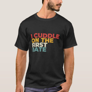 Grappig citaat ik knuffel op de eerste date lange t-shirt