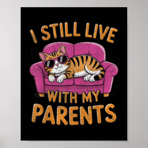 Grappig citaat Ik woon nog steeds bij mijn ouders Poster