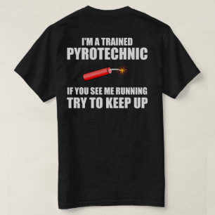 Grappig citaat: Opgeleide pyrotechniek T-shirt