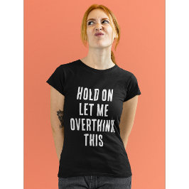 Grappig citaat: Overdenk dit T-shirt