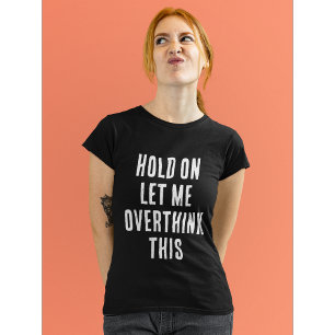 Grappig citaat: Overdenk dit T-shirt