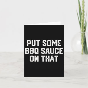 Grappig citaat Shirt zet wat bbq saus op die vader Kaart