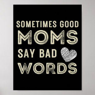 Grappig citaat soms zeggen goede moeders slechte w poster
